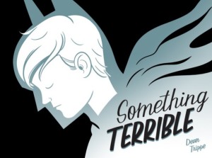 Something Terrible, Dean Trippe, autobiographical comics, independent comics